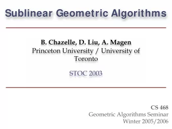 Sublinear Geometric Algorithms  Sublinear Geometric Algorithms  B. Chazelle, D. Liu, A. Magen  B.