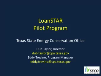 LoanSTAR  Pilot Program  Texas State Energy Conservation Office  Dub Taylor, Director