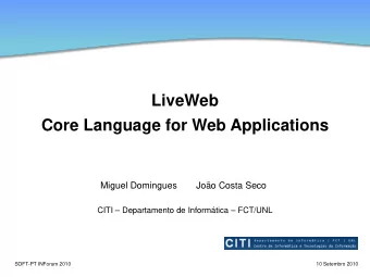 LiveWeb  Core Language for Web Applications  Miguel Domingues  Joo Costa Seco  CITI