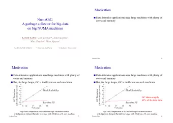 Motivation  Data-intensive applications need large machines with plenty of  NumaGiC:  cores and