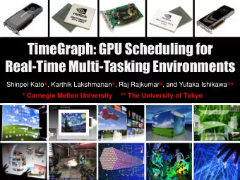 Real-Time Multi-Tasking Environments Shinpei Kato * , Karthik Lakshmanan * , Raj Rajkumar * , and