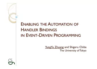 E NABLING THE A UTOMATION OF H ANDLER B INDINGS IN E VENT -D RIVEN P ROGRAMMING  YungYu Zhuang and