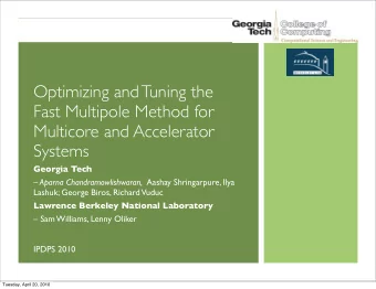Optimizing and Tuning the  Fast Multipole Method for  Multicore and Accelerator  Systems  Georgia