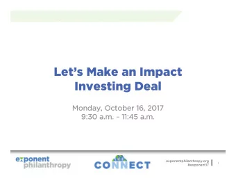 Lets Make an Impact  Investing Deal  Monday, October 16, 2017  Monday, October 16, 2017  9:30