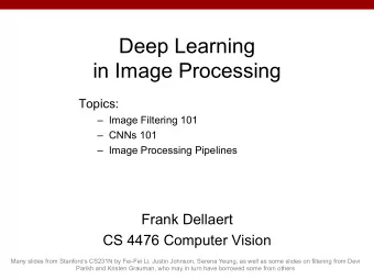 Deep Learning  in Image Processing  Topics:   Image Filtering 101   CNNs 101   Image
