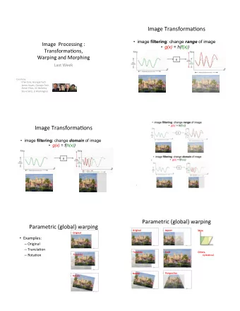 Image Transforma1ons  image filtering : change range of image  Image  Processing :  g(x) =