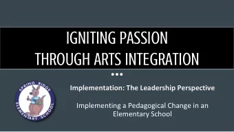 IGNITING PASSION  THROUGH ARTS INTEGRATION  Implementation: The Leadership Perspective