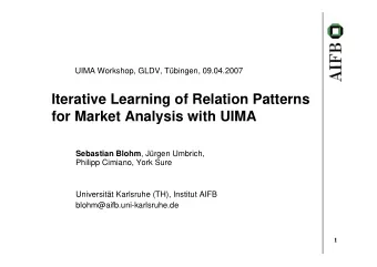 Iterative Learning of Relation Patterns  for Market Analysis with UIMA Sebastian Blohm , Jrgen
