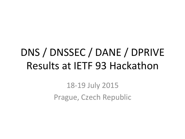 dns dnssec dane dprive results at ietf 93 hackathon