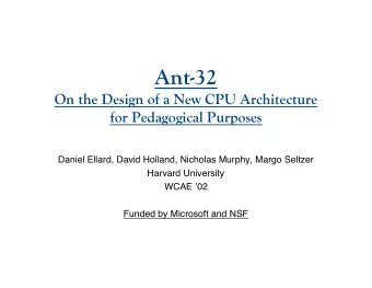 Ant-32  On the Design of a New CPU Architecture  for Pedagogical Purposes  Daniel Ellard, David
