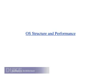 OS Structure and Performance  OS Structure and Performance  Reconsidering the Kernel Interface