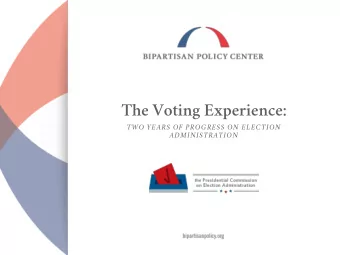 The Voting Experience:  TWO YEARS OF PROGRESS ON ELECTION  ADMINISTRATION The Voting Experience: