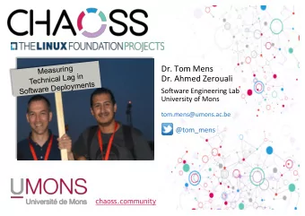 Dr. Tom Mens  g  n  r  i  u  s  a  e  M  n  i  g  Dr. Ahmed Zerouali  a  L  l  a  c  n  i  h  c  e