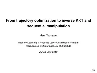 From trajectory optimization to inverse KKT and  sequential manipulation  Marc Toussaint  Machine