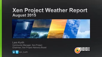 Lars Kurth  Community Manager, Xen Project  Chairman, Xen Project Advisory Board  lars_kurth