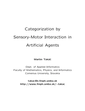 Categorization by  Sensory-Motor Interaction in  Artificial Agents  Martin Tak  a  c  Dept. of