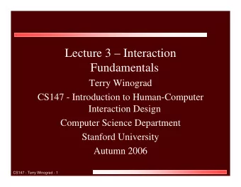 Lecture 3  Interaction  Fundamentals  Terry Winograd  CS147 - Introduction to Human-Computer