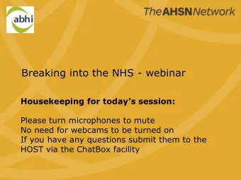 Breaking into the NHS - webinar  Housekeeping for todays session:  Please turn microphones to