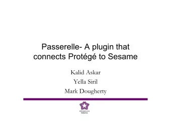 Passerelle- A plugin that  connects Protg to Sesame  Kalid Askar  Yella Siril  Mark Dougherty