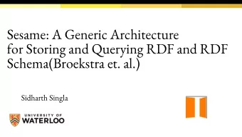 Sesame: A Generic Architecture  for Storing and Querying RDF and RDF  Schema(Broekstra et. al.)