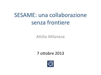 SESAME: una collaborazione  senza frontiere  Attilio Milanese  7 ottobre 2013  CERN &amp; SESAME: