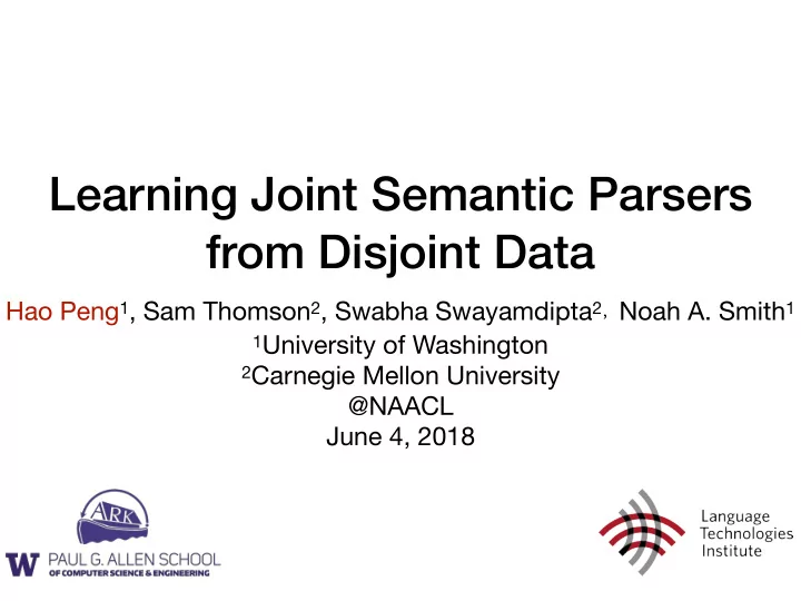 learning joint semantic parsers from disjoint data