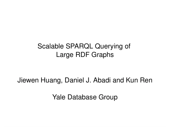 scalable sparql querying of large rdf graphs jiewen huang