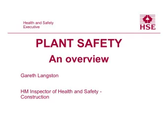 PLANT SAFETY  An overview  Gareth Langston  HM Inspector of Health and Safety -  Construction