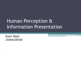 Human Perception &amp;  Information Presentation Kaan Bal  2006638500  It's not about making