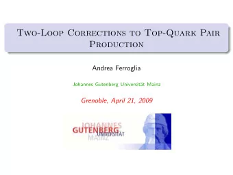 Two-Loop Corrections to Top-Quark Pair  Production  Andrea Ferroglia  Johannes Gutenberg
