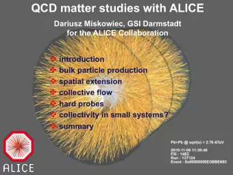 QCD matter studies with ALICE  ALICE soft physics summary  Dariusz Miskowiec, GSI Darmstadt v