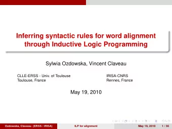 Inferring syntactic rules for word alignment  through Inductive Logic Programming  Sylwia Ozdowska,