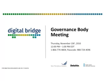 Governance Body  Meeting Thursday, November 10t h , 2016  12:00 PM  1:00 PM EDT  1-866-774-4804;
