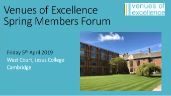 Venues of Excellence  Spring Members Forum Friday 5 th April 2019  West Court, Je  Jesus Colle