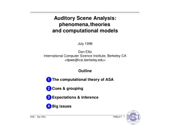 Auditory Scene Analysis:  phenomena, theories  and computational models  July 1998  Dan Ellis