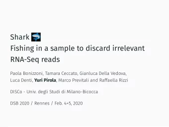 Fishing in a sample to discard irrelevant  RNA-Seq reads  Paola Bonizzoni, Tamara Ceccato, Gianluca