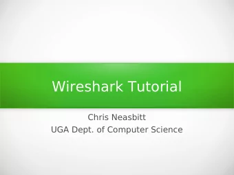 Wireshark Tutorial  Chris Neasbitt  UGA Dept. of Computer Science  Contents  Introduction