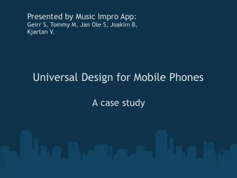 Universal Design for Mobile Phones  A case study  Authors &amp; context  Authors: Pios Ornella
