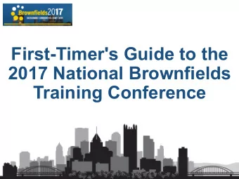 First-Timer's Guide to the  2017 National Brownfields  Training Conference  We  Webinar Presenters