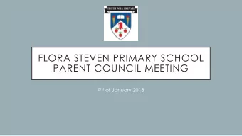 FLORA STEVEN PRIMARY SCHOOL  PARENT COUNCIL MEETING 21st of January 2018  1. Welcome,