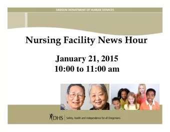 Nursing Facility News Hour  January 21, 2015  10:00 to 11:00 am  Welcome &amp; Introductions  Dave