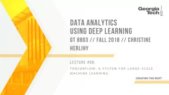 DATA ANALYTICS  USING DEEP LEARNING  GT 8803 // FALL 2018 // CHRISTINE  HERLIHY  L E C T U R E  # 0