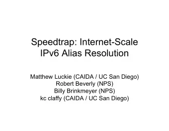 Speedtrap: Internet-Scale  IPv6 Alias Resolution  Matthew Luckie (CAIDA / UC San Diego)  Robert