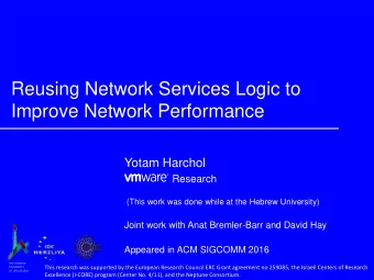 Improve Network Performance  Yotam Harchol  Research  (This work was done while at the Hebrew