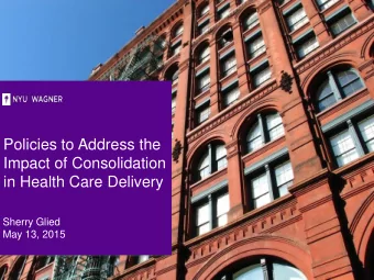 in Health Care Delivery  Sherry Glied  May 13, 2015  Integration vs. Competition  Balancing