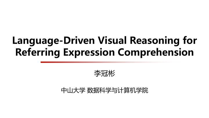 language driven visual reasoning for referring expression