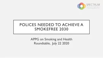 POLICES NEEDED TO ACHIEVE A  SMOKEFREE 2030  APPG on Smoking and Health  Roundtable,  July 22 2020