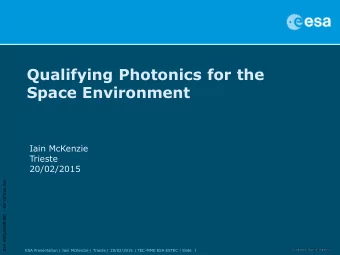 Qualifying Photonics for the  Space Environment  Iain McKenzie  Trieste  20/02/2015 ESA
