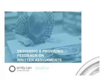 DESIGNING &amp; PROVIDING  FEEDBACK ON  WRITTEN ASSIGNMENTS  EMILY  CARRS  PEDAGOGY