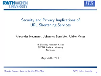 Security and Privacy Implications of  URL Shortening Services  Alexander Neumann, Johannes